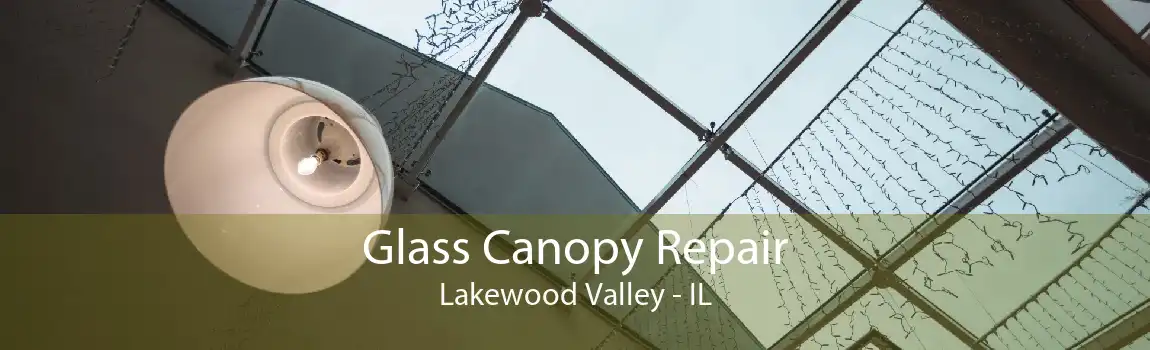 Glass Canopy Repair Lakewood Valley - IL