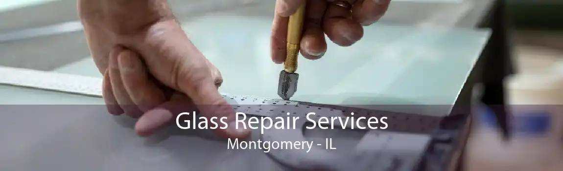 Glass Repair Services Montgomery - IL